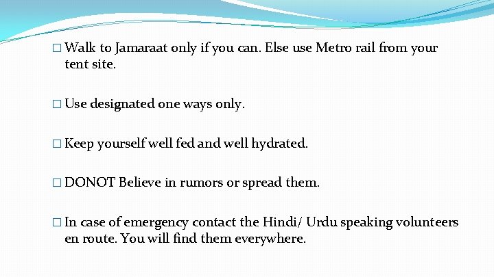 � Walk to Jamaraat only if you can. Else use Metro rail from your