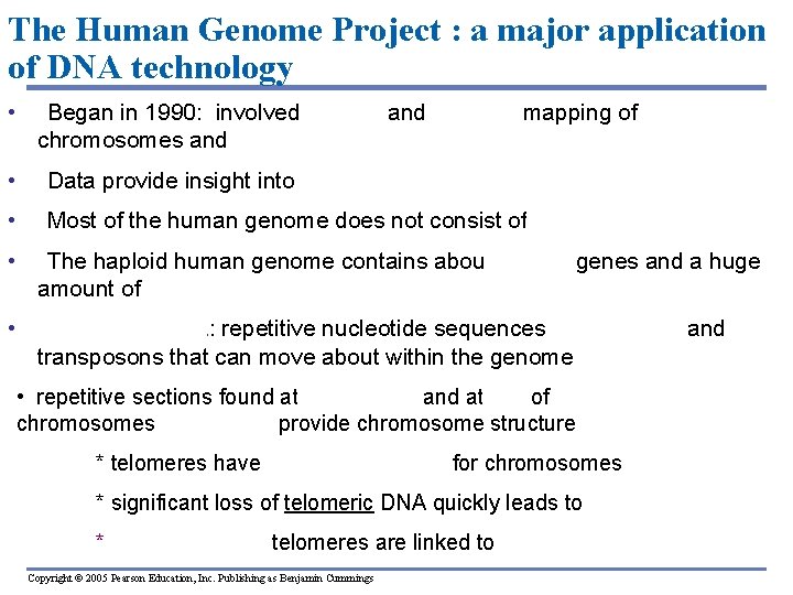 The Human Genome Project : a major application of DNA technology • Began in