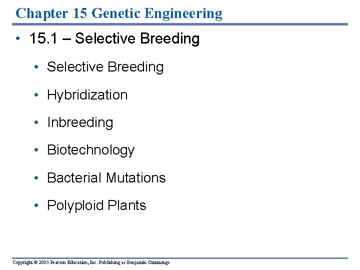 Chapter 15 Genetic Engineering • 15. 1 – Selective Breeding • Hybridization • Inbreeding