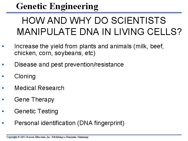 Genetic Engineering HOW AND WHY DO SCIENTISTS MANIPULATE DNA IN LIVING CELLS? • Increase