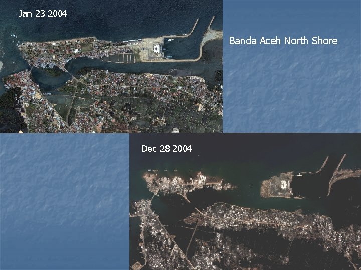 Jan 23 2004 Banda Aceh North Shore Dec 28 2004 