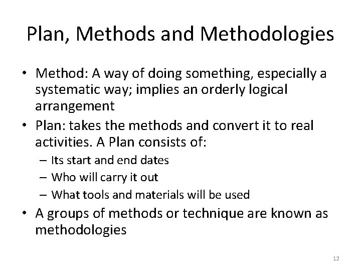 Plan, Methods and Methodologies • Method: A way of doing something, especially a systematic