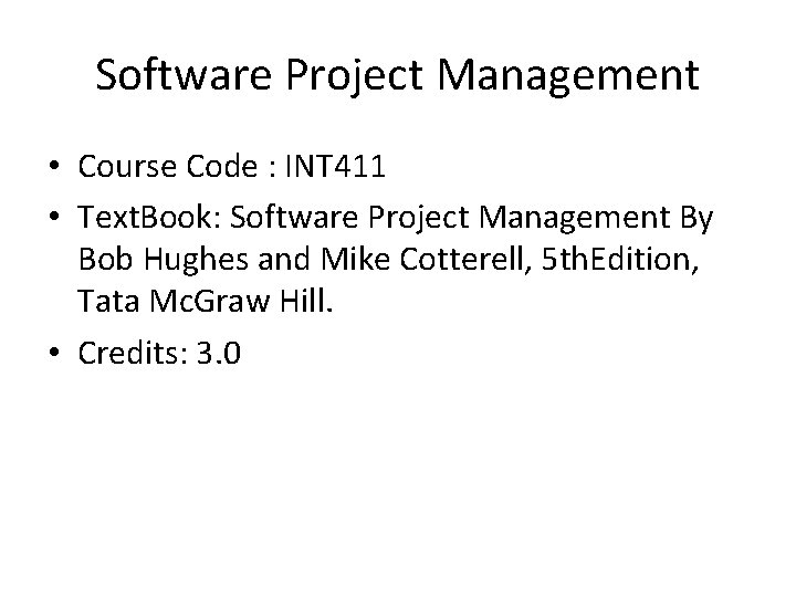 Software Project Management • Course Code : INT 411 • Text. Book: Software Project