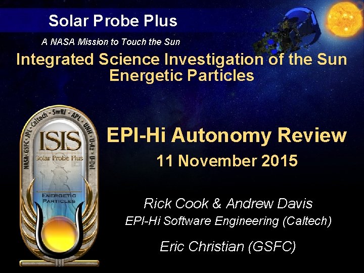 Solar Probe Plus A NASA Mission to Touch the Sun Integrated Science Investigation of