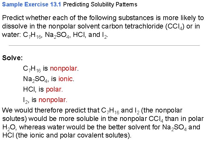 Sample Exercise 13. 1 Predicting Solubility Patterns Predict whether each of the following substances