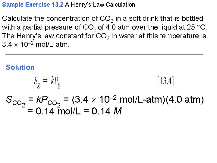 Sample Exercise 13. 2 A Henry’s Law Calculation Calculate the concentration of CO 2