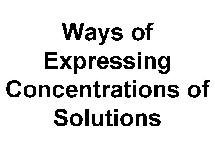 Ways of Expressing Concentrations of Solutions 