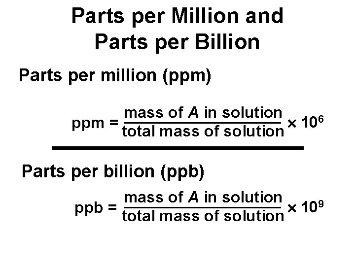 Parts per Million and Parts per Billion Parts per million (ppm) mass of A