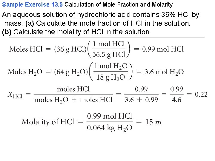 Sample Exercise 13. 5 Calculation of Mole Fraction and Molarity An aqueous solution of