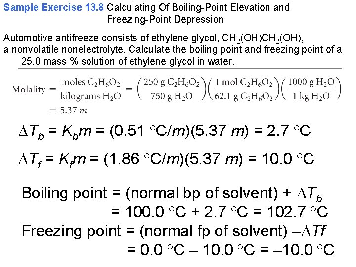 Sample Exercise 13. 8 Calculating Of Boiling-Point Elevation and Freezing-Point Depression Automotive antifreeze consists