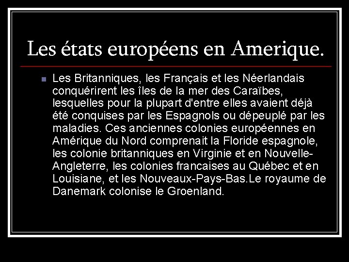Les états européens en Amerique. n Les Britanniques, les Français et les Néerlandais conquérirent