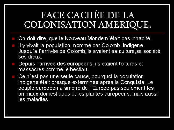 FACE CACHÉE DE LA COLONISATION AMERIQUE. n n On doit dire, que le Nouveau