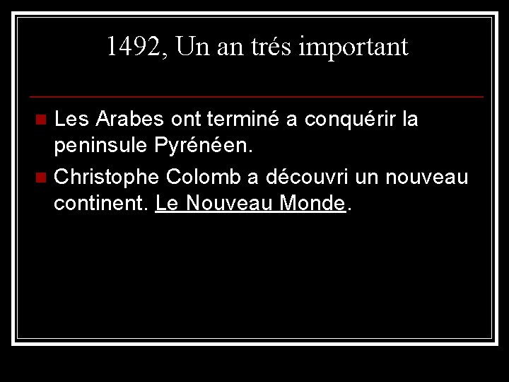 1492, Un an trés important Les Arabes ont terminé a conquérir la peninsule Pyrénéen.