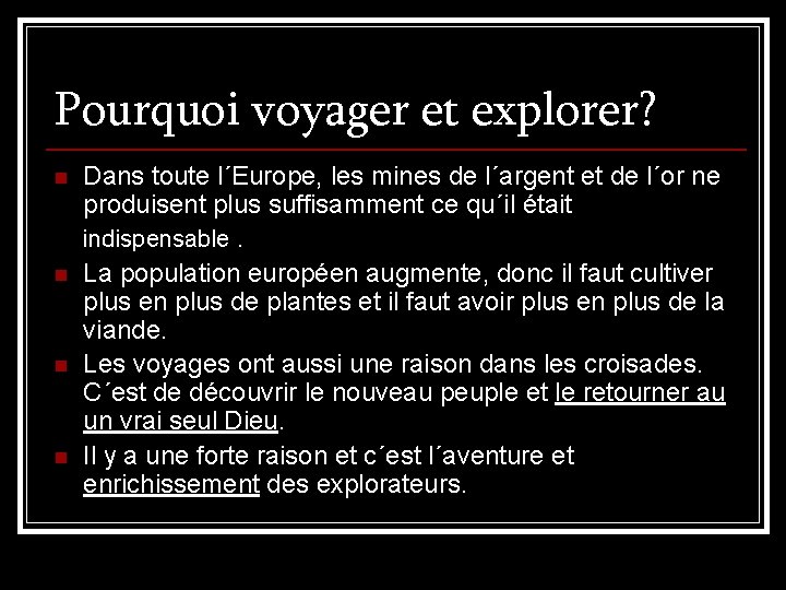 Pourquoi voyager et explorer? n n Dans toute l´Europe, les mines de l´argent et