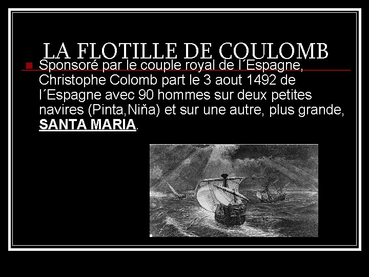 LA FLOTILLE DE COULOMB n Sponsoré par le couple royal de l´Espagne, Christophe Colomb