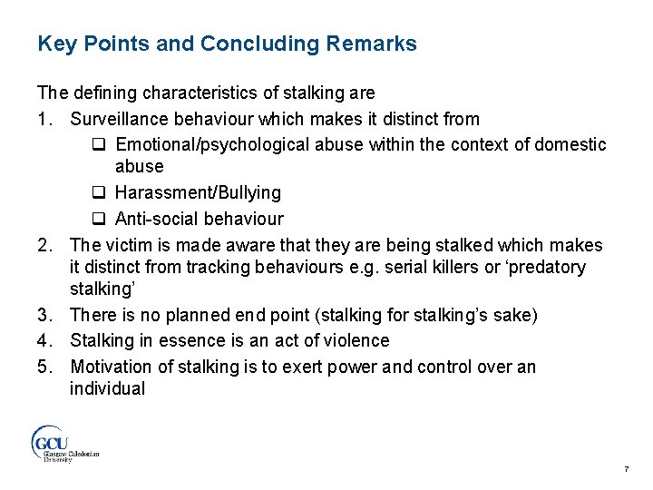 Key Points and Concluding Remarks The defining characteristics of stalking are 1. Surveillance behaviour