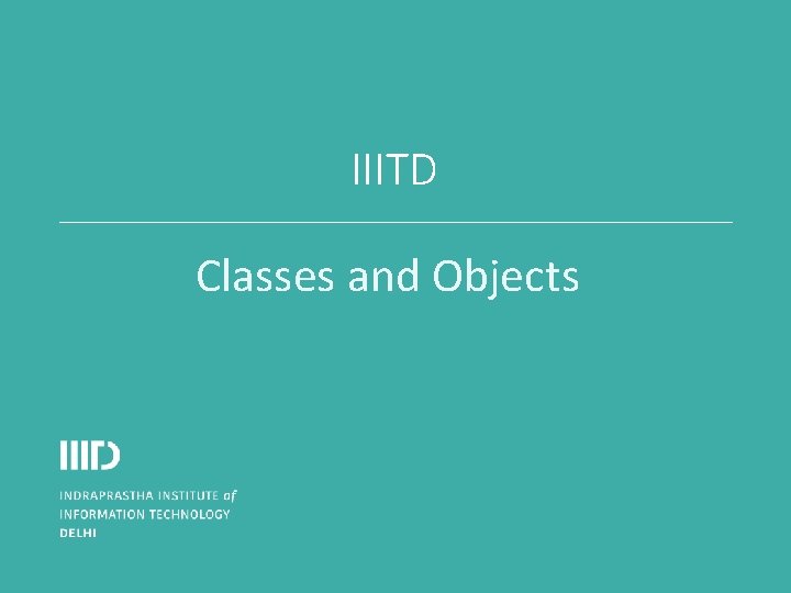 IIITD Classes and Objects 