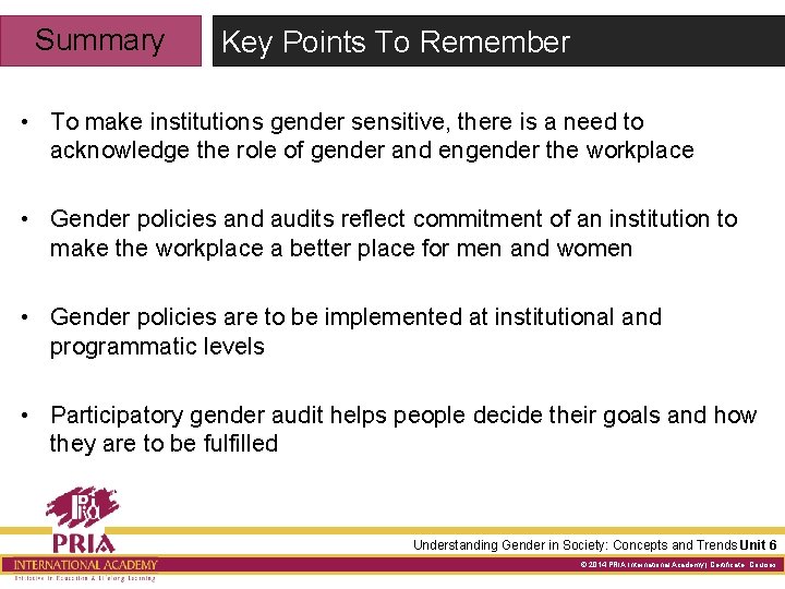 Summary Key Points To Remember • To make institutions gender sensitive, there is a