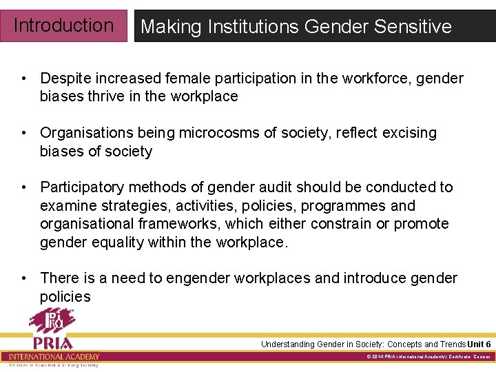 Introduction Making Institutions Gender Sensitive • Despite increased female participation in the workforce, gender