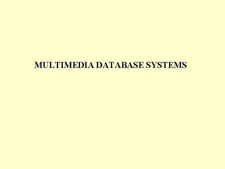 MULTIMEDIA DATABASE SYSTEMS 