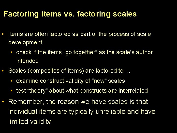 Factoring items vs. factoring scales • Items are often factored as part of the Factoring items vs. factoring scales • Items are often factored as part of the