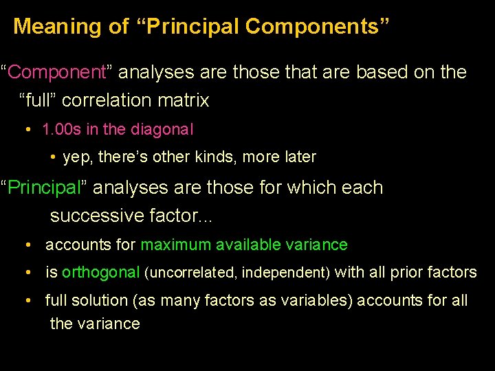 Meaning of “Principal Components” “Component” analyses are those that are based on the “full” Meaning of “Principal Components” “Component” analyses are those that are based on the “full”