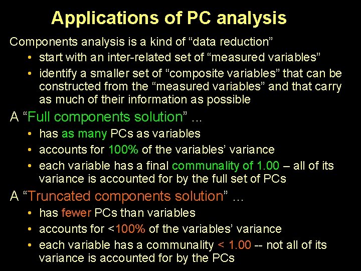Applications of PC analysis Components analysis is a kind of “data reduction” • start Applications of PC analysis Components analysis is a kind of “data reduction” • start