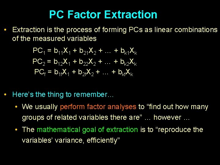 PC Factor Extraction • Extraction is the process of forming PCs as linear combinations PC Factor Extraction • Extraction is the process of forming PCs as linear combinations