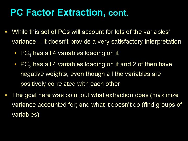 PC Factor Extraction, cont. • While this set of PCs will account for lots PC Factor Extraction, cont. • While this set of PCs will account for lots