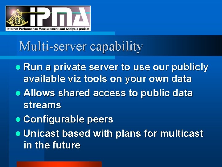 Multi-server capability l Run a private server to use our publicly available viz tools