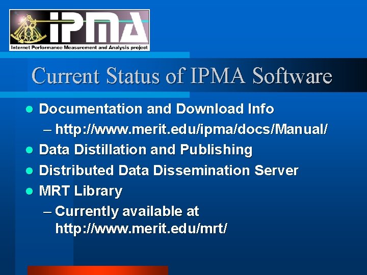 Current Status of IPMA Software l l Documentation and Download Info – http: //www.