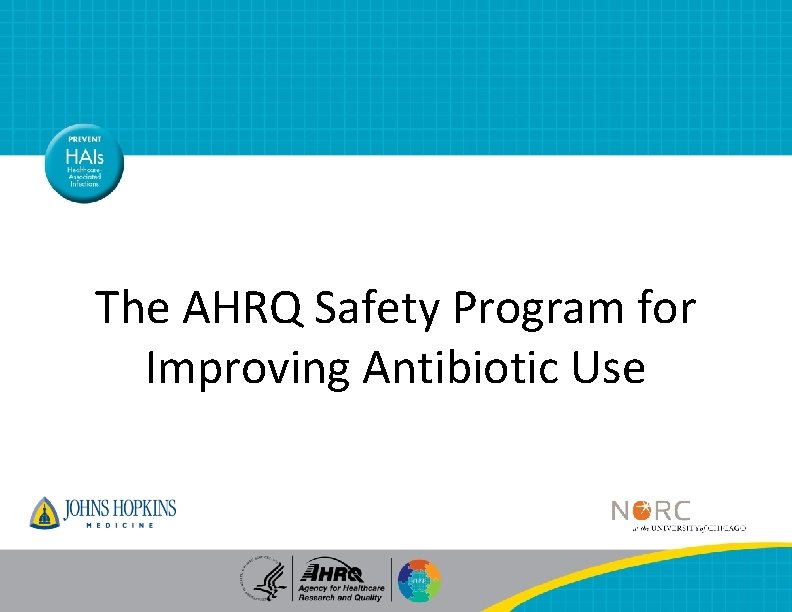 The AHRQ Safety Program for Improving Antibiotic Use 