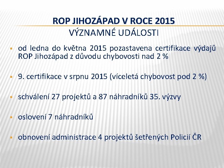 ROP JIHOZÁPAD V ROCE 2015 VÝZNAMNÉ UDÁLOSTI § od ledna do května 2015 pozastavena