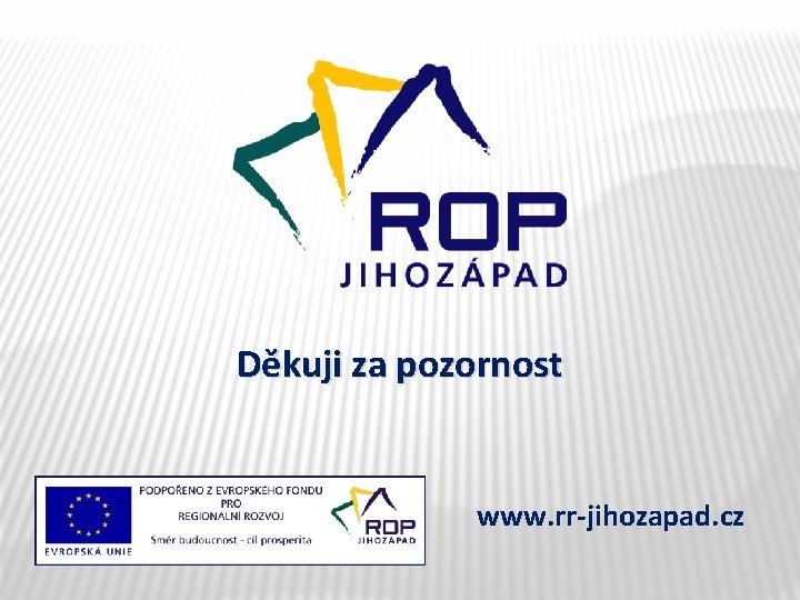 Děkuji za pozornost www. rr-jihozapad. cz 