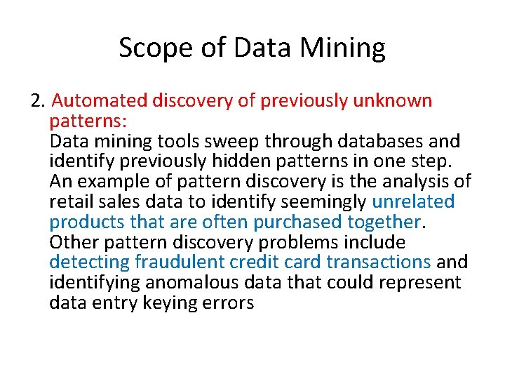 Scope of Data Mining 2. Automated discovery of previously unknown patterns: Data mining tools