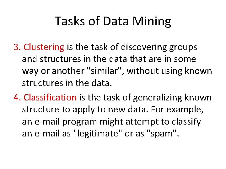Tasks of Data Mining 3. Clustering is the task of discovering groups and structures
