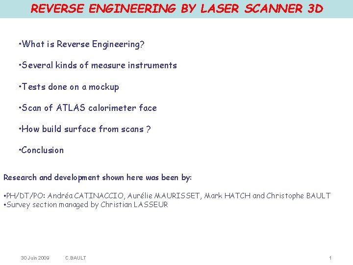 REVERSE ENGINEERING BY LASER SCANNER 3 D • What is Reverse Engineering? • Several