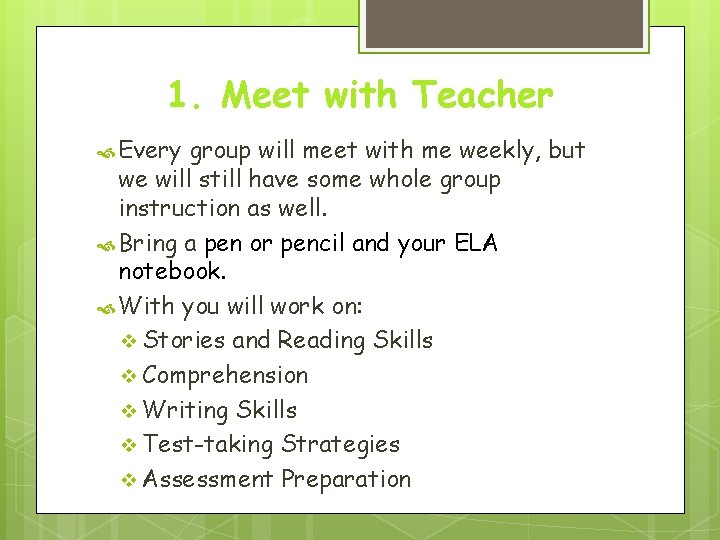 1. Meet with Teacher Every group will meet with me weekly, but we will