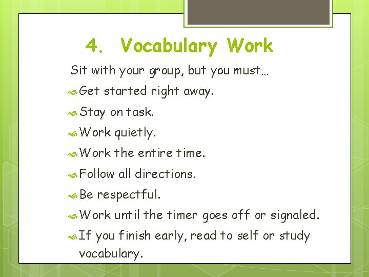 4. Vocabulary Work Sit with your group, but you must… Get started right away.