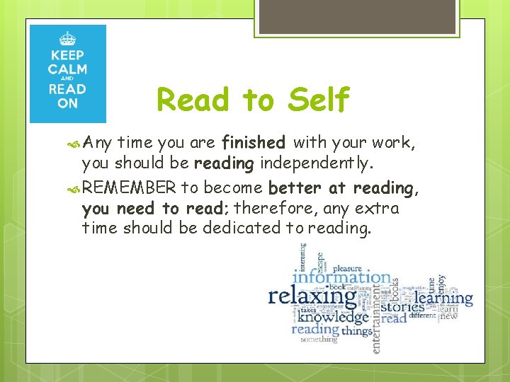 Read to Self Any time you are finished with your work, you should be