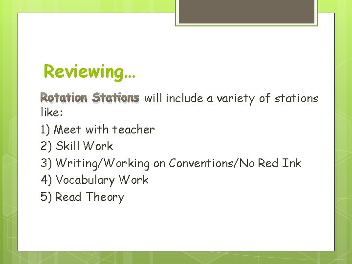 Reviewing… Rotation Stations will include a variety of stations like: 1) Meet with teacher