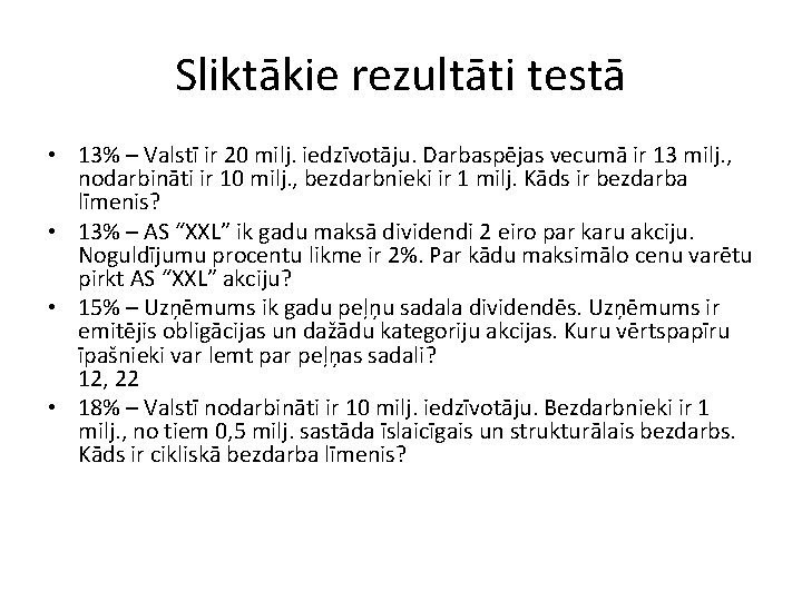 Sliktākie rezultāti testā • 13% – Valstī ir 20 milj. iedzīvotāju. Darbaspējas vecumā ir