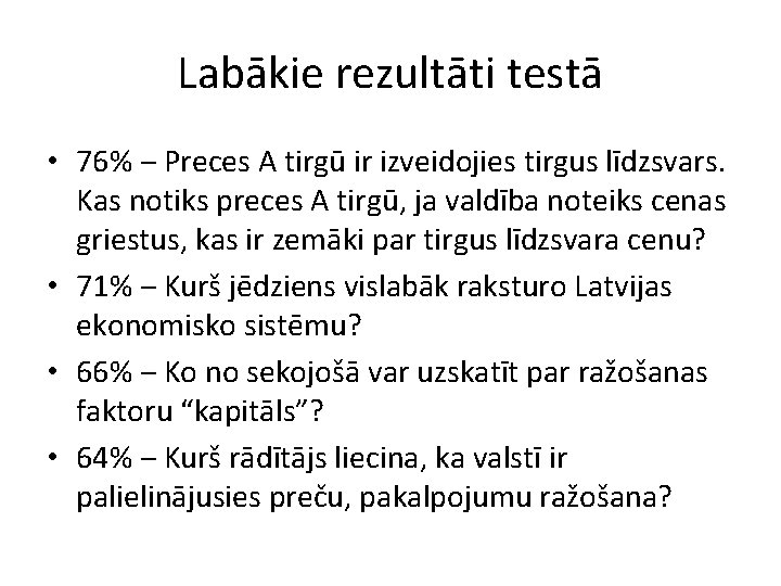 Labākie rezultāti testā • 76% ‒ Preces A tirgū ir izveidojies tirgus līdzsvars. Kas