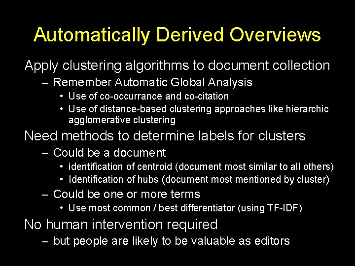 Automatically Derived Overviews Apply clustering algorithms to document collection – Remember Automatic Global Analysis