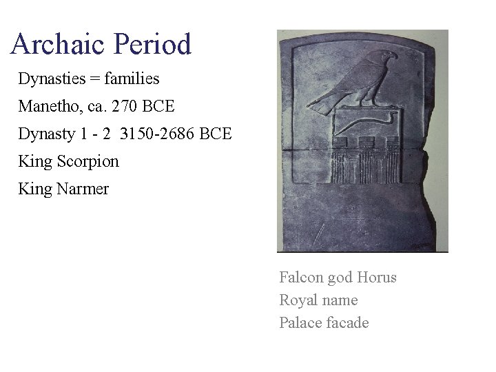 Archaic Period Dynasties = families Manetho, ca. 270 BCE Dynasty 1 - 2 3150