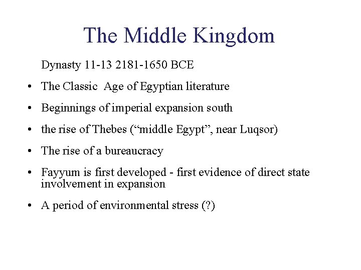 The Middle Kingdom Dynasty 11 -13 2181 -1650 BCE • The Classic Age of