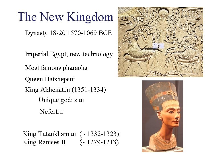 The New Kingdom Dynasty 18 -20 1570 -1069 BCE Imperial Egypt, new technology Most