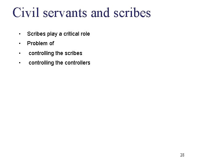 Civil servants and scribes • Scribes play a critical role • Problem of •