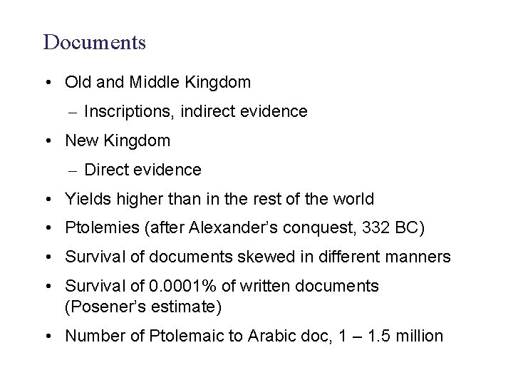 Documents • Old and Middle Kingdom – Inscriptions, indirect evidence • New Kingdom –