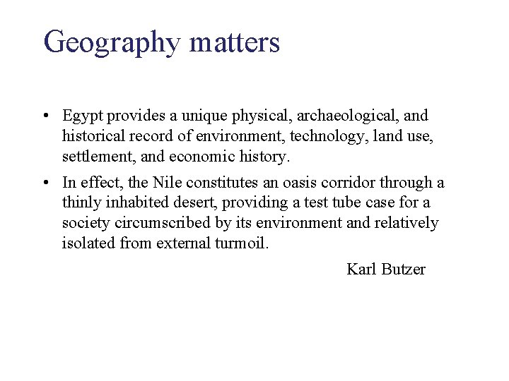 Geography matters • Egypt provides a unique physical, archaeological, and historical record of environment,